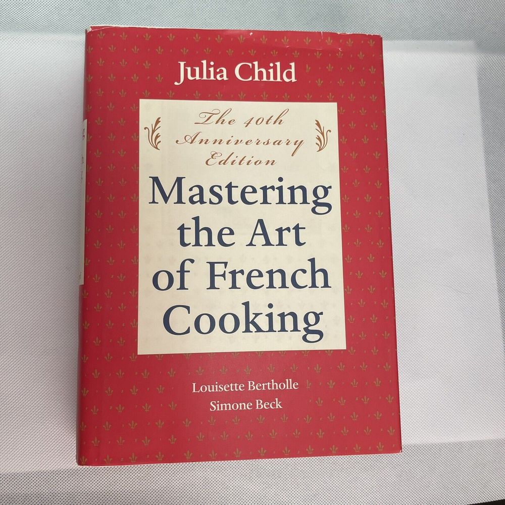 Mastering the Art of French Cooking 40th Anniversary Edition by Julia Child